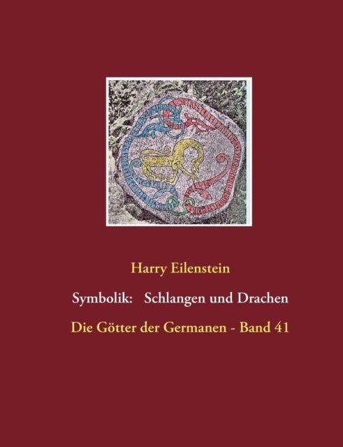 Die Symbolik der Schlangen und Drachen - Die Gotter der Germanen - Band 41