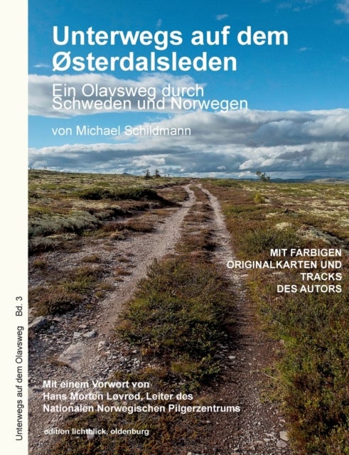 Unterwegs auf dem Osterdalsleden - Ein Olavsweg durch Schweden und Norwegen