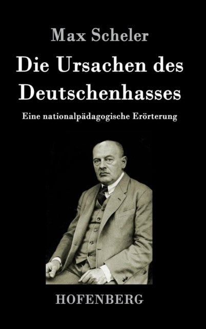 Die Ursachen des Deutschenhasses - Eine nationalpadagogische Erorterung
