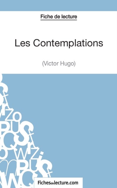 Les Contemplations de Victor Hugo (Fiche de lecture) - Analyse complete de l'oeuvre