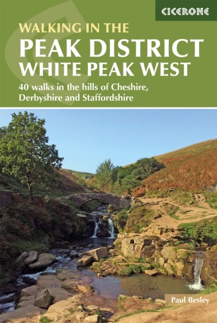 Walking in the Peak District - White Peak West - 40 walks in the hills of Cheshire, Derbyshire and Staffordshire