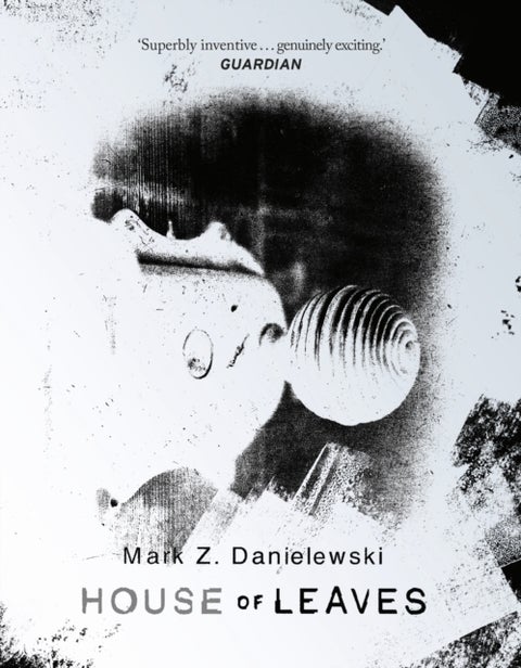 House Of Leaves - the prizewinning and terrifying cult classic that will turn everything you thought you knew about life (and books!) upside down