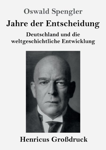 Jahre der Entscheidung (Grossdruck) - Deutschland und die weltgeschichtliche Entwicklung
