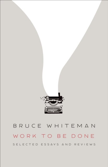 Work to Be Done - Selected Essays and Reviews