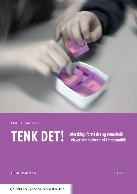 Tenk det! - utforsking, forståelse og samarbeid - elever som tenker sjæl i matematikk