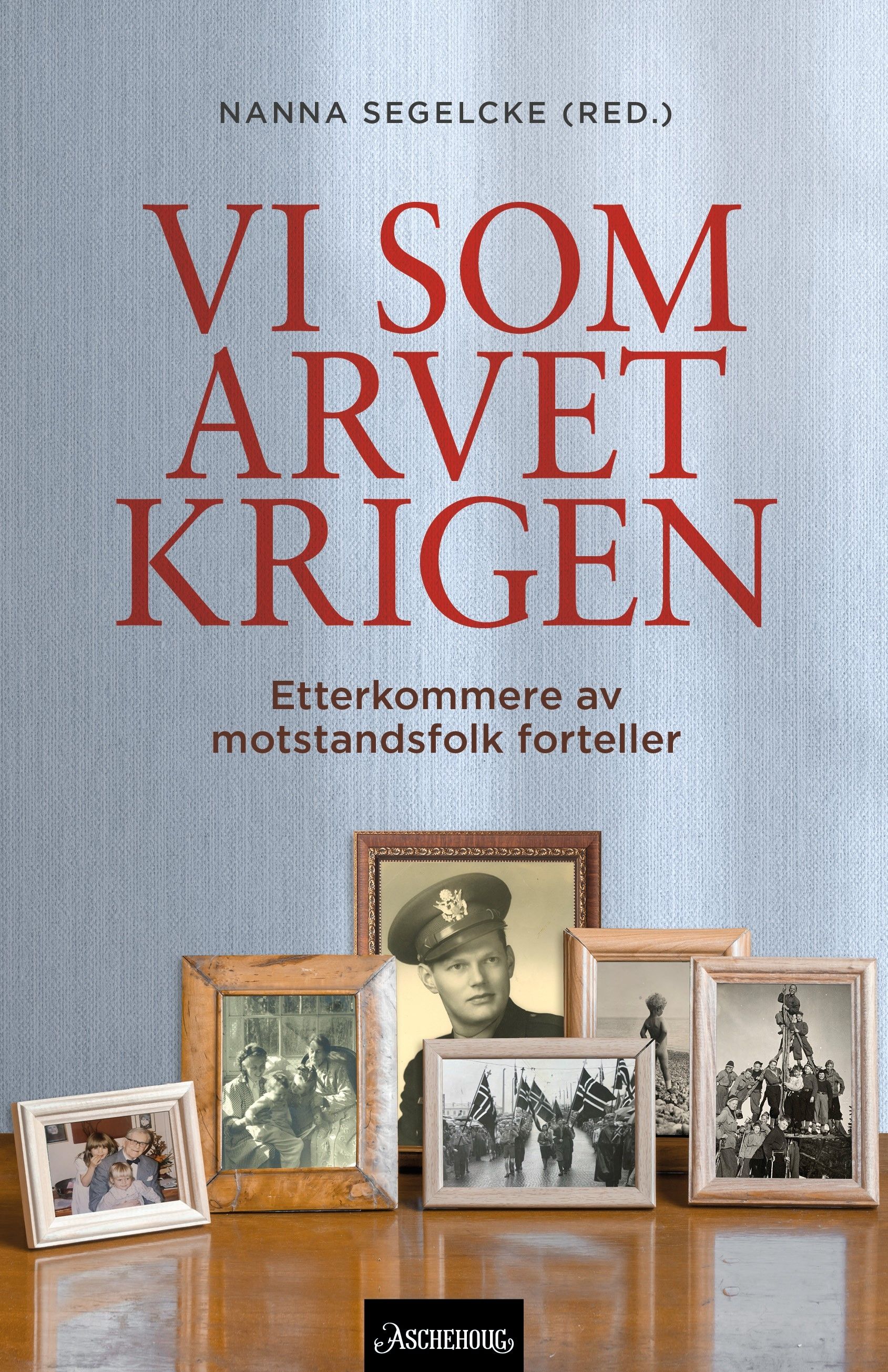Vi som arvet krigen - etterkommere av motstandsfolk forteller