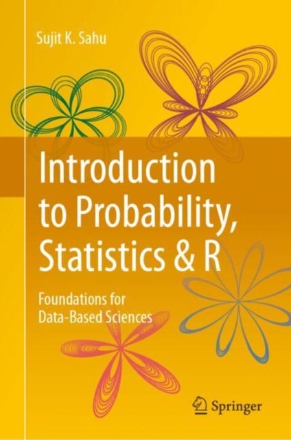 Introduction to Probability, Statistics & R - Foundations for Data-Based Sciences
