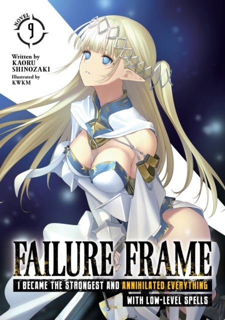 Failure Frame: I Became the Strongest and Annihilated Everything With Low-Level Spells (Light Novel)