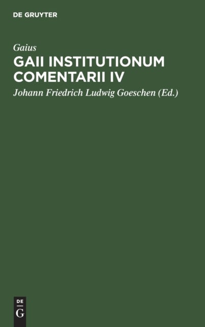 Gaii Institutionum Comentarii IV - E Codice Rescripto Bibliothecae Capitularis Veronensis