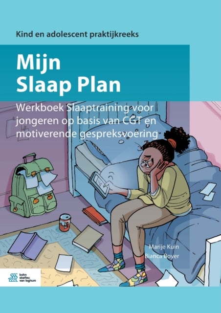 Mijn Slaap Plan - Werkboek Slaaptraining Voor Jongeren Op Basis Van Cgt En Motiverende Gespreksvoering