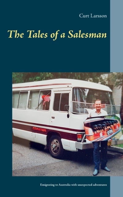 The Tales of a Salesman - Emigrating to Australia with unexpected adventures
