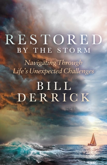 Restored by the Storm - Navigating Through Life's Unexpected Challenges