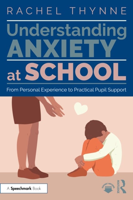 Understanding Anxiety at School - From Personal Experience to Practical Pupil Support