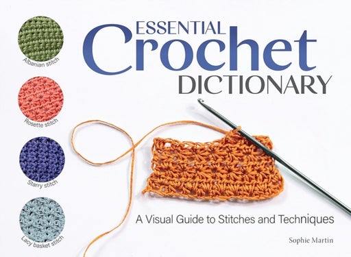 Essential Crochet Dictionary - A Visual Guide to Stitches and Techniques