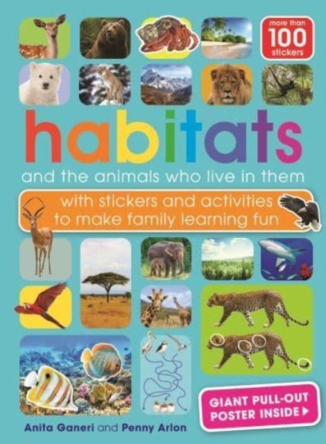 Habitats and the animals who live in them - with stickers and activities to make family learning fun