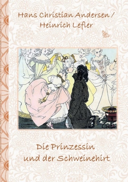 Die Prinzessin und der Schweinehirt - Marchen, Marchenbuch, Kinder, Kinderbuch, Klassiker, Schulkinder, Vorschule, 1. 2. 3. 4. Klasse, Grundschule, Kindergarten, Weihnachten, Silvester, Nikolaus, Ostern, Geburtstag, ausmalen, 5-8 Jahre, 8-12 Jahre, Jugendli