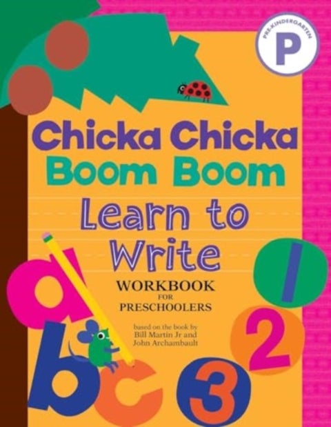 Chicka Chicka Boom Boom Learn to Write Workbook for Preschoolers - Writing Practice for Pen Control, Line Tracing, and Learning Letters and Numbers for Ages 3–5