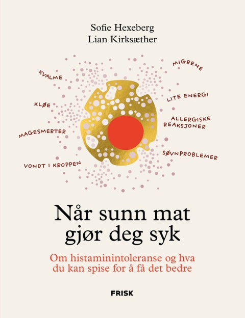 Når sunn mat gjør deg syk - om histaminintoleranse og hva du kan spise for å få det bedre