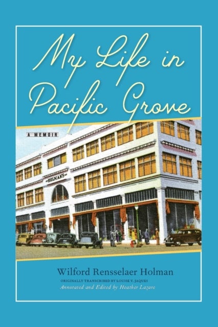 My Life in Pacific Grove - A Memoir
