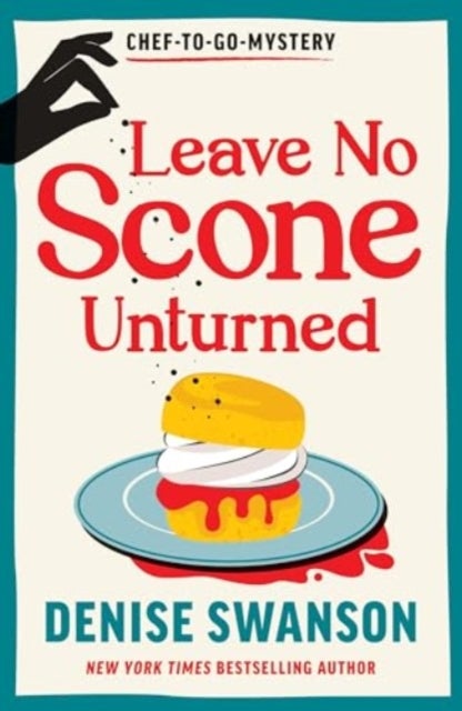 Leave No Scone Unturned - A Delicious Culinary Cosy Crime Mystery