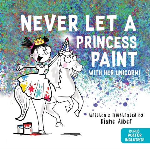 Never Let a Princess Paint - with her Unicorn!