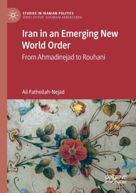 Iran in an Emerging New World Order - From Ahmadinejad to Rouhani