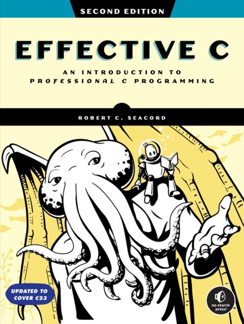 Effective C, 2nd Edition - An Introduction to Professional C Programming