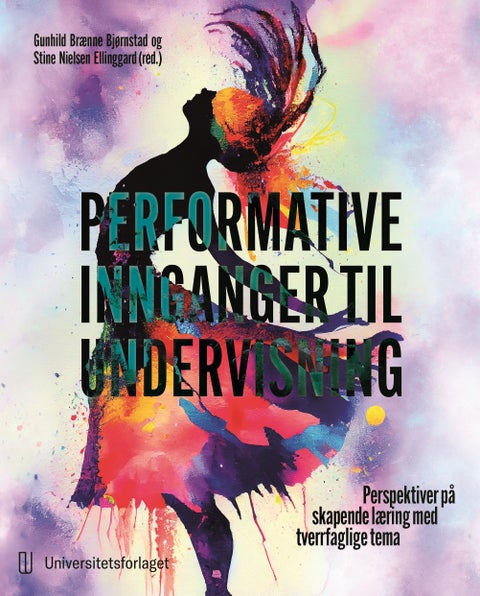 Performative innganger til undervisning - perspektiver på skapende læring med tverrfaglige tema