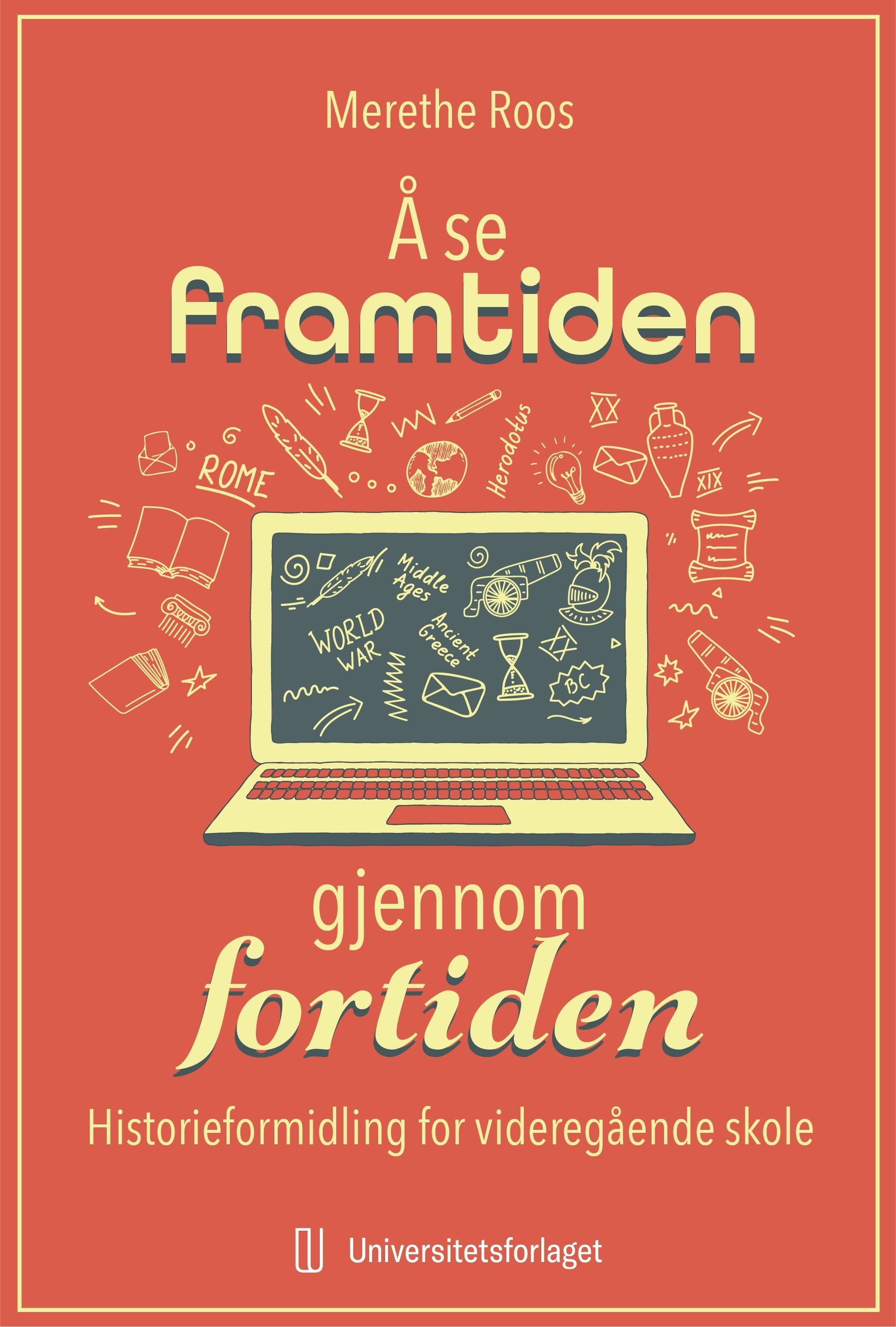 Å se framtiden gjennom fortiden - historieformidling for videregående skole