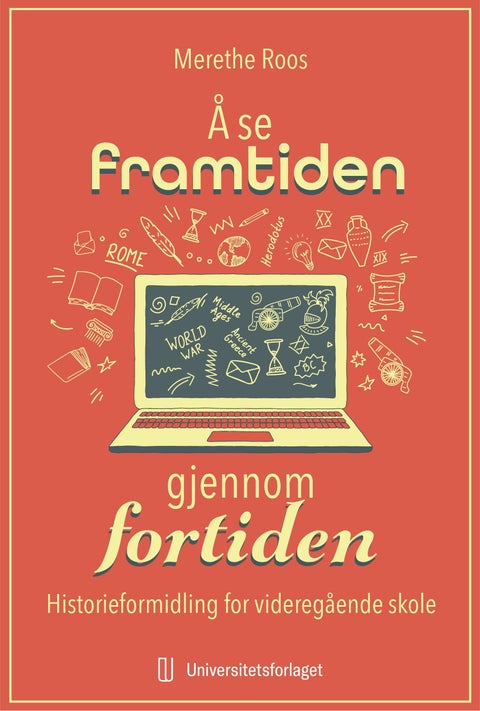 Å se framtiden gjennom fortiden - historieformidling for videregående skole