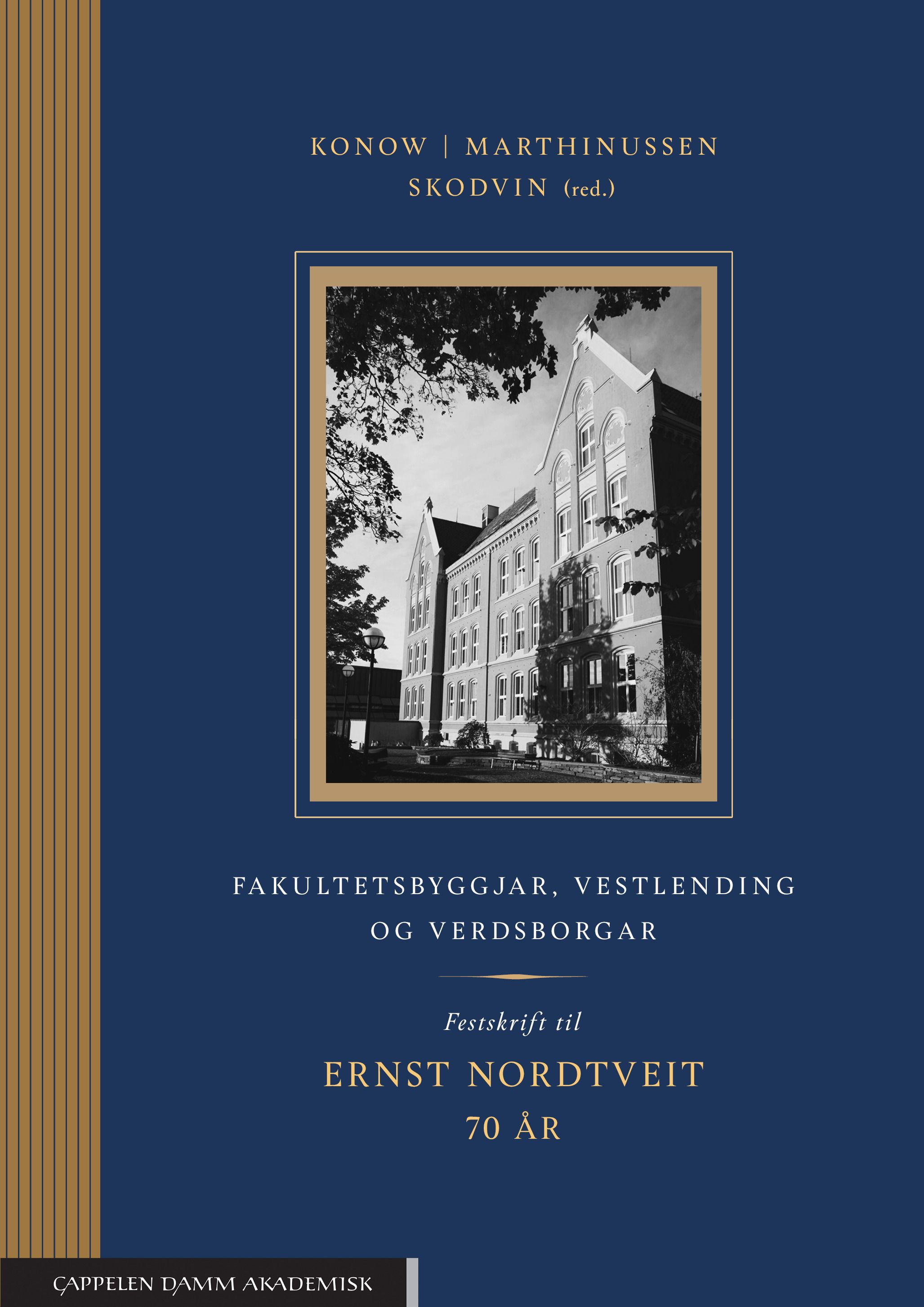 Fakultetsbyggjar, vestlending og verdsborgar - festskrift til Ernst Nordtveit 70 år
