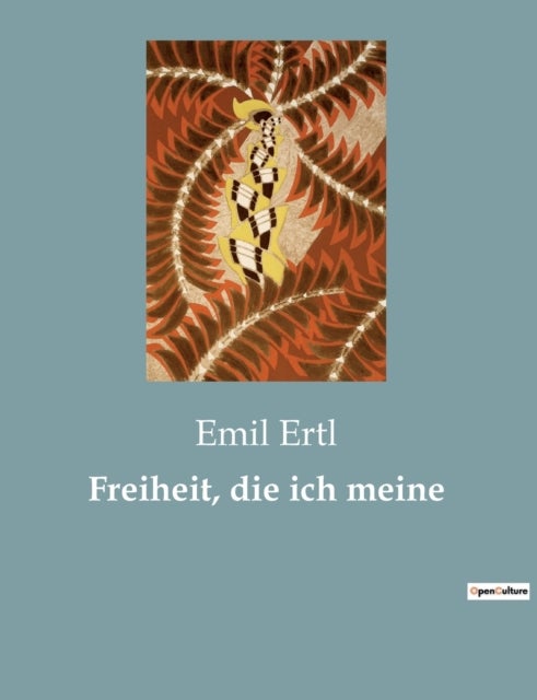 Freiheit, die ich meine - Einfluss der Freiheit in der deutschen Dichtung des fruhen 19. Jahrhunderts