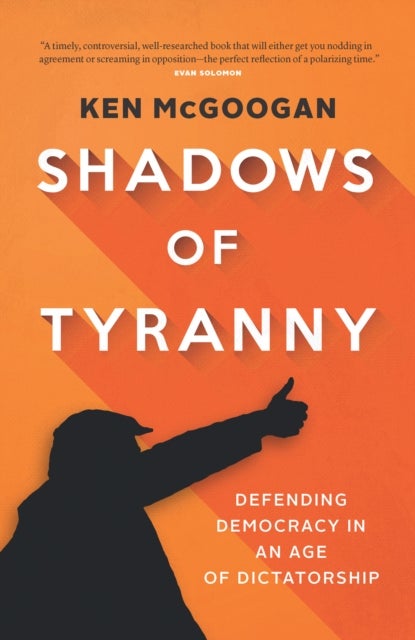 Shadows of Tyranny - Defending Democracy in an Age of Dictatorship