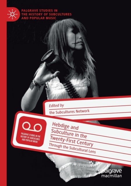 Hebdige and Subculture in the Twenty-First Century - Through the Subcultural Lens