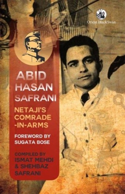 Abid Hasan Safrani - Netaji’s Comrade-in-Arms