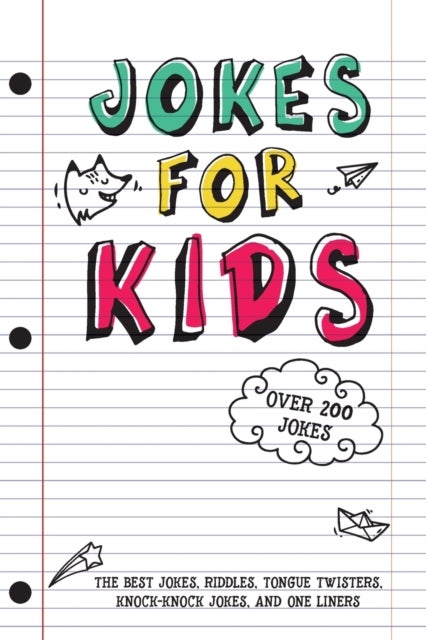 Jokes for Kids - The Best Jokes, Riddles, Tongue Twisters, Knock-Knock, and One liners for kids: Kids Joke books ages 7-9 8-12