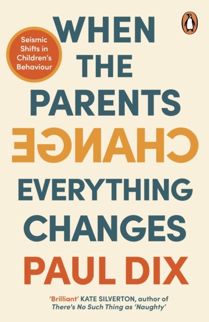When the Parents Change, Everything Changes - Seismic Shifts in Children’s Behaviour