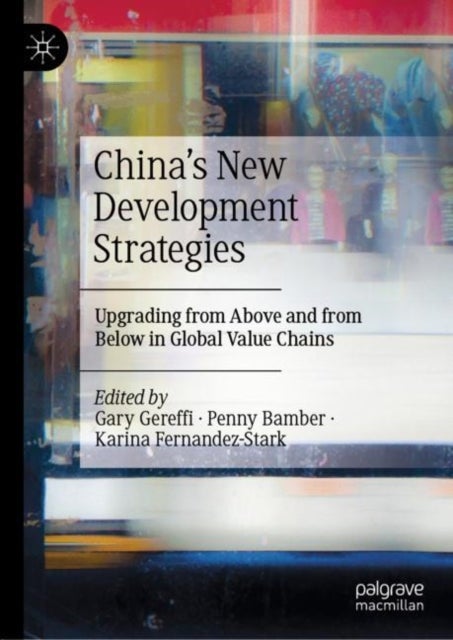 China’s New Development Strategies - Upgrading from Above and from Below in Global Value Chains