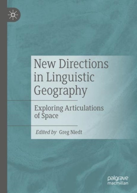 New Directions in Linguistic Geography - Exploring Articulations of Space