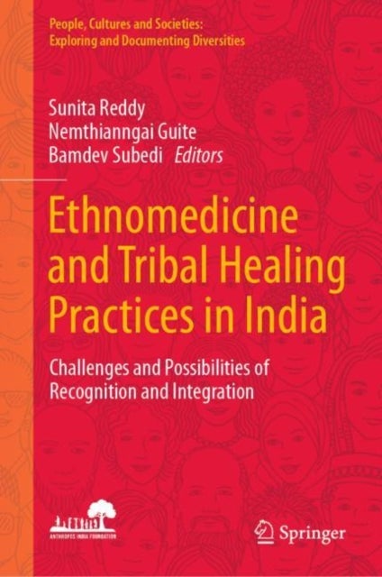 Ethnomedicine and Tribal Healing Practices in India - Challenges and Possibilities of Recognition and Integration
