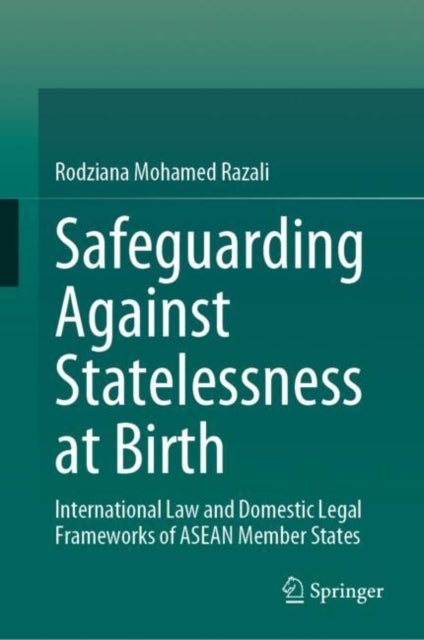 Safeguarding Against Statelessness at Birth - International Law and Domestic Legal Frameworks of ASEAN Member States
