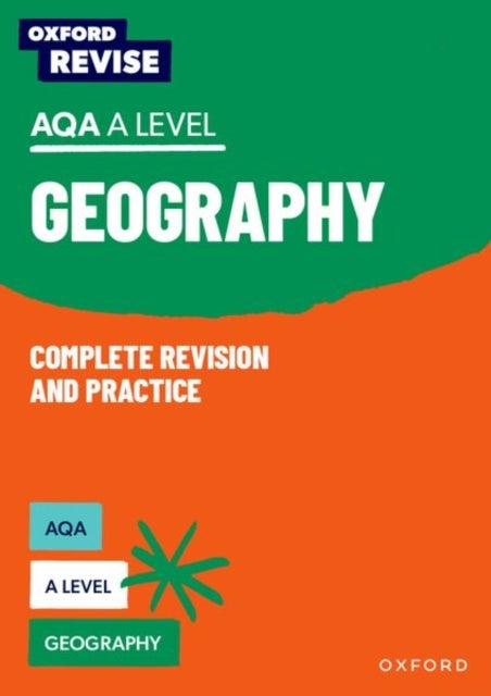 Oxford Revise: AQA A Level Geography Complete Revision and Practice - For the 2026 Exams