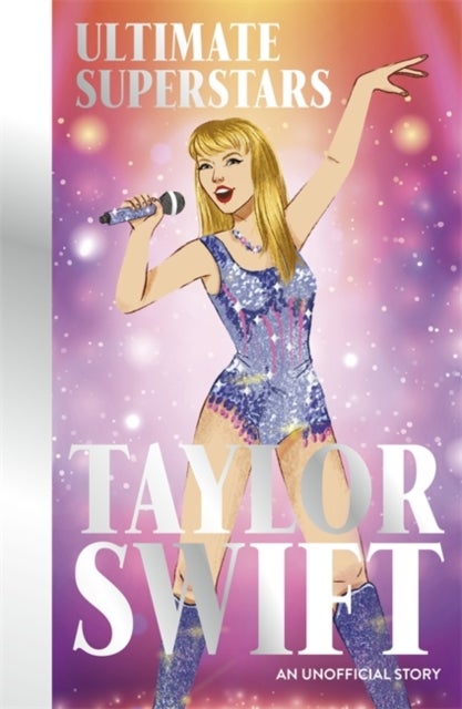 Ultimate Superstars: Taylor Swift - New and updated edition to include The Eras Tour