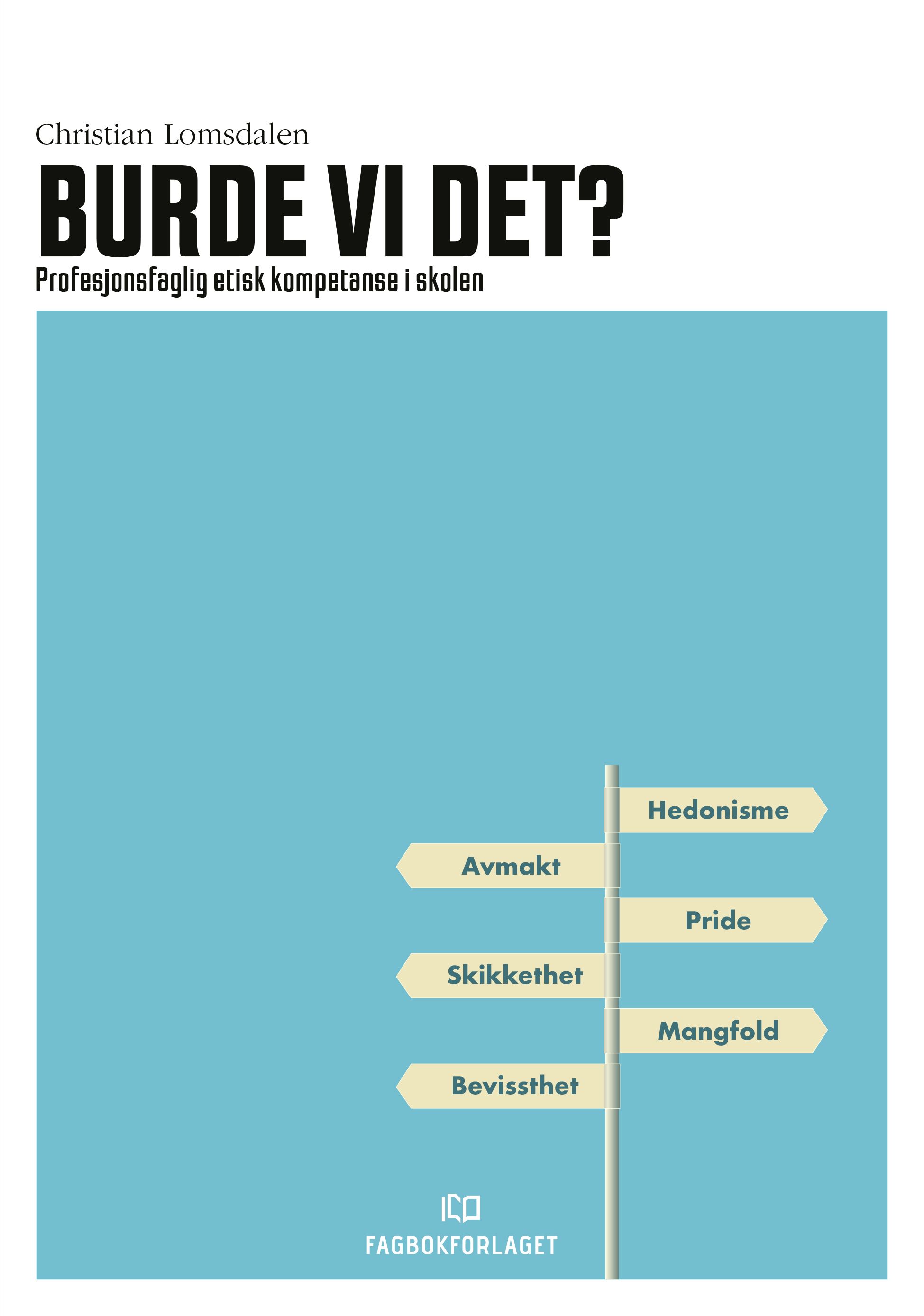 Burde vi det? - profesjonsfaglig etisk kompetanse i skolen