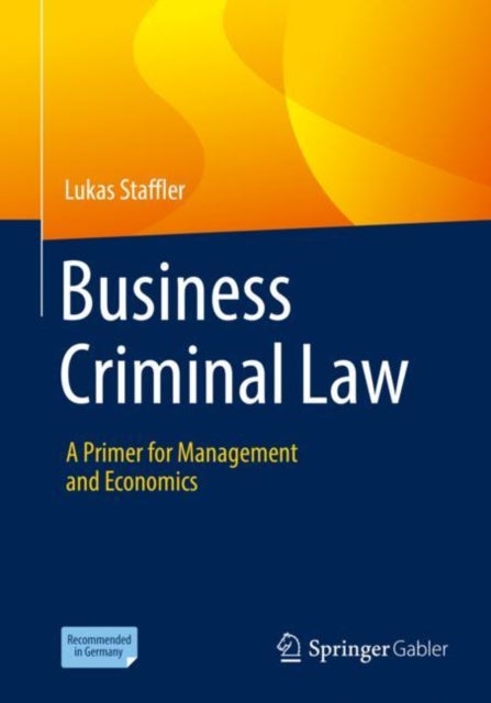 Business Criminal Law - A Primer for Management and Economics