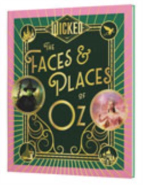 Wicked: The Faces & Places of Oz
