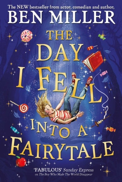 The Day I Fell Into a Fairytale - The smash hit classic adventure from Ben Miller
