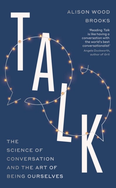 Talk - The Science of Conversation and the Art of Being Ourselves