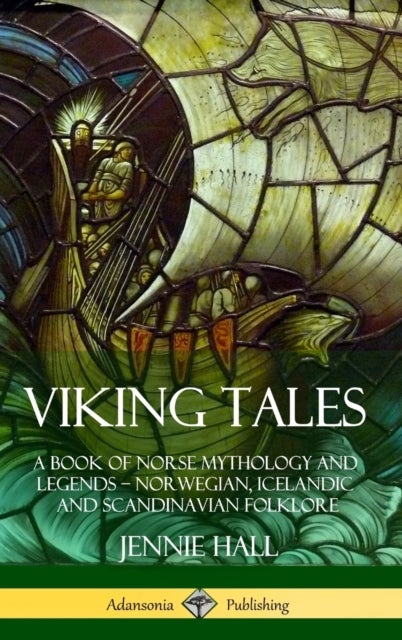 Viking Tales - A Book of Norse Mythology and Legends - Norwegian,