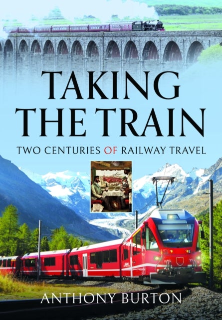Taking the Train - Two Centuries of Railway Travel